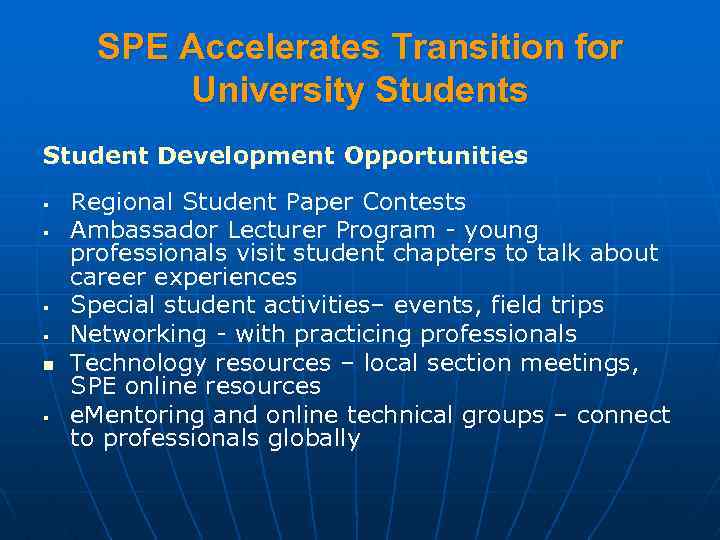 SPE Accelerates Transition for University Students Student Development Opportunities § § n § Regional