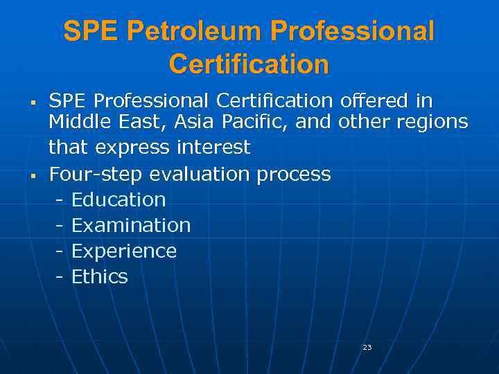 SPE Petroleum Professional Certification § § SPE Professional Certification offered in Middle East, Asia