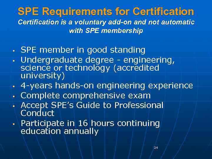 SPE Requirements for Certification is a voluntary add-on and not automatic with SPE membership
