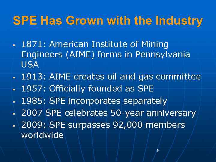 SPE Has Grown with the Industry § § § 1871: American Institute of Mining