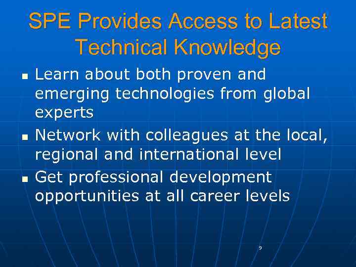 SPE Provides Access to Latest Technical Knowledge n n n Learn about both proven