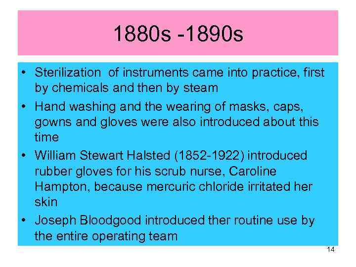 1880 s -1890 s • Sterilization of instruments came into practice, first by chemicals
