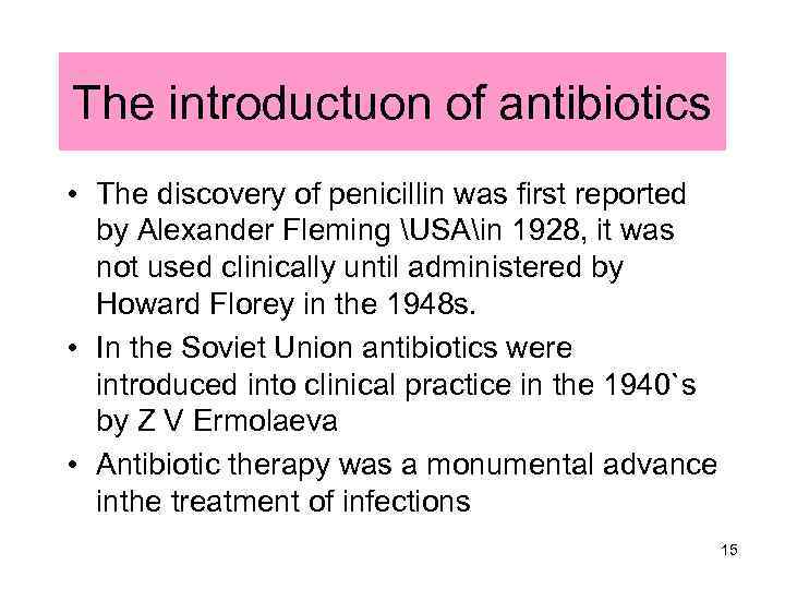 The introductuon of antibiotics • The discovery of penicillin was first reported by Alexander