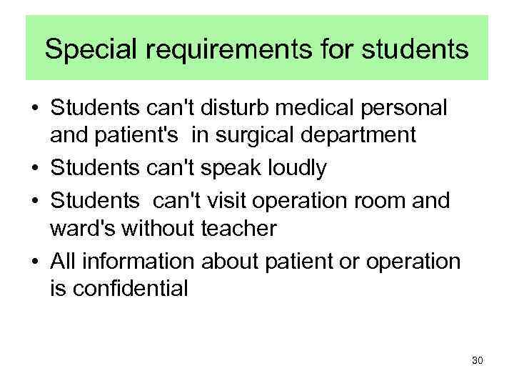 Special requirements for students • Students can't disturb medical personal and patient's in surgical