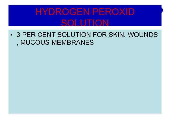 HYDROGEN PEROXID SOLUTION • 3 PER CENT SOLUTION FOR SKIN, WOUNDS , MUCOUS MEMBRANES