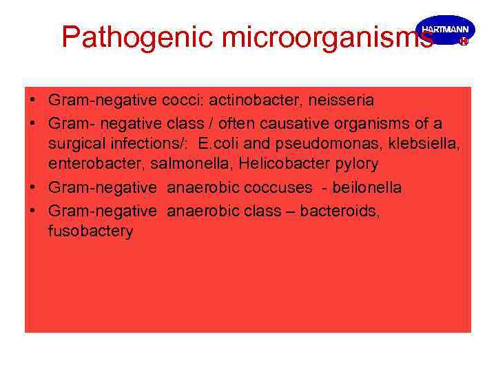 Pathogenic microorganisms • Gram-negative cocci: actinobacter, neisseria • Gram- negative class / often causative