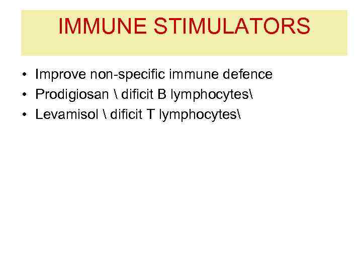 IMMUNE STIMULATORS • Improve non-specific immune defence • Prodigiosan  dificit B lymphocytes •