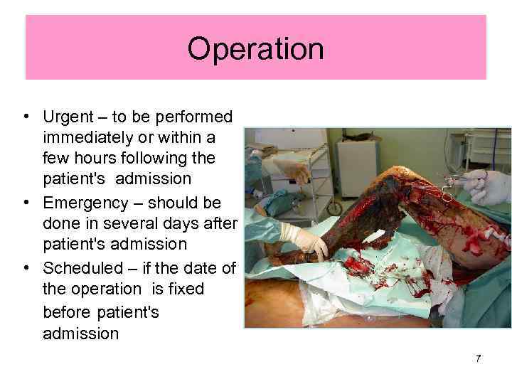 Operation • Urgent – to be performed immediately or within a few hours following