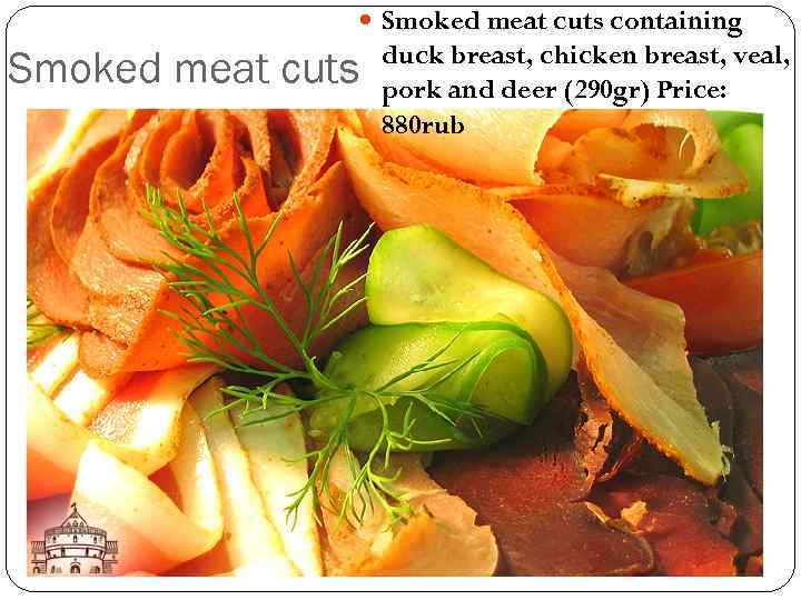  Smoked meat cuts containing Smoked meat cuts duck breast, chicken breast, veal, pork