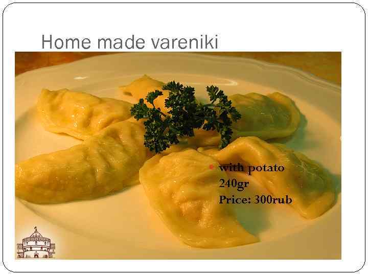 Home made vareniki with potato 240 gr Price: 300 rub 