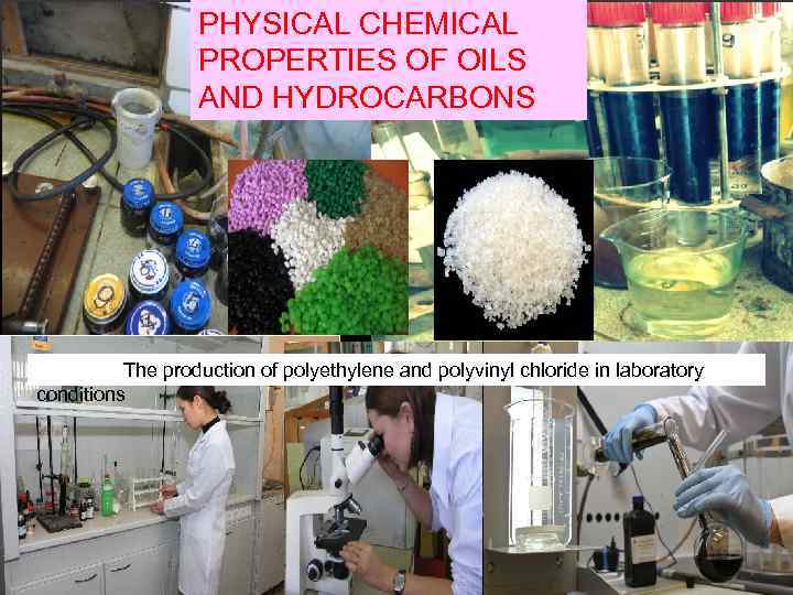 PHYSICAL CHEMICAL PROPERTIES OF OILS AND HYDROCARBONS The production of polyethylene and polyvinyl chloride