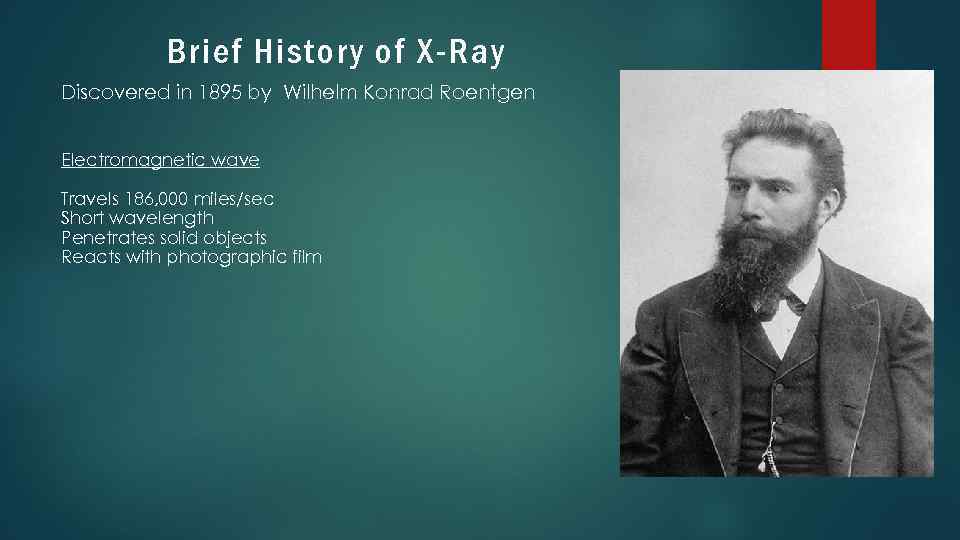 Brief History of X-Ray Discovered in 1895 by Wilhelm Konrad Roentgen Electromagnetic wave Travels