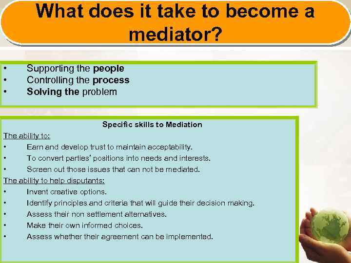 What does it take to become a mediator? • • • Supporting the people