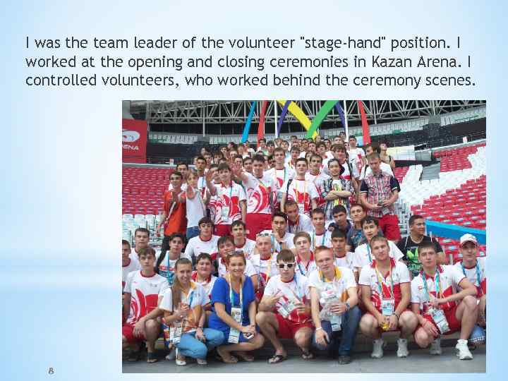 I was the team leader of the volunteer "stage-hand" position. I worked at the