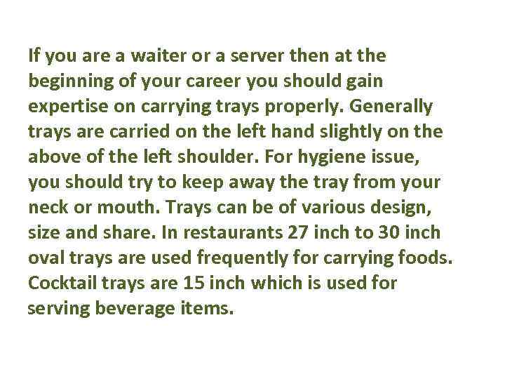 If you are a waiter or a server then at the beginning of your