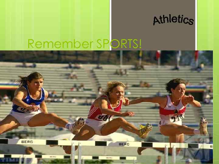 Remember SPORTS! 