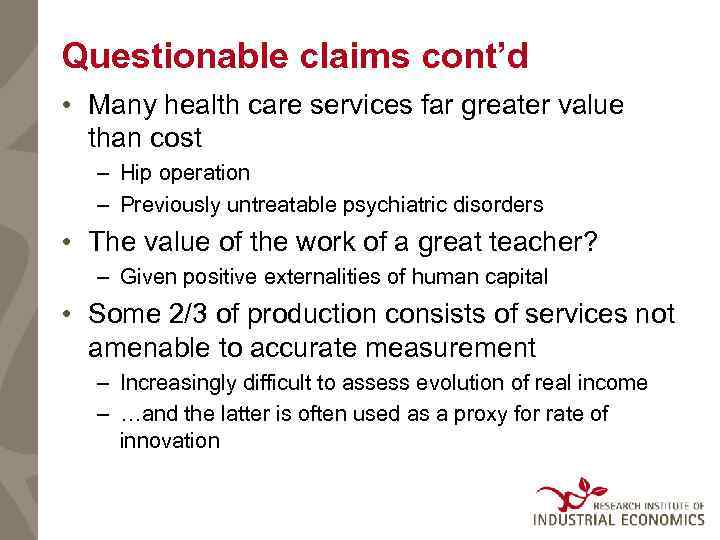 Questionable claims cont’d • Many health care services far greater value than cost –