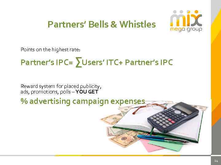Partners’ Bells & Whistles Points on the highest rate: Partner’s IPC= ∑Users’ ITC+ Partner’s