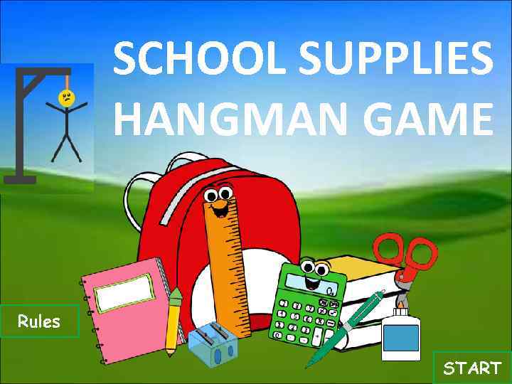 SCHOOL SUPPLIES HANGMAN GAME Rules START 