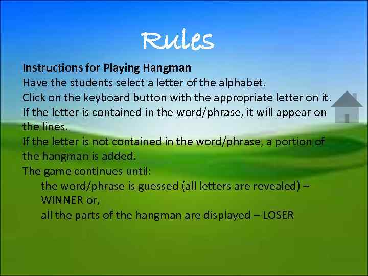 Rules Instructions for Playing Hangman Have the students select a letter of the alphabet.