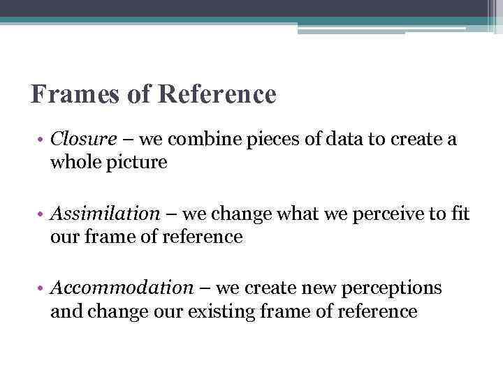 Frames of Reference • Closure – we combine pieces of data to create a
