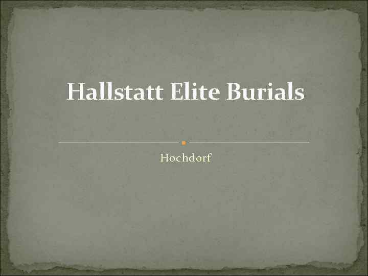 Hallstatt Elite Burials Hochdorf 