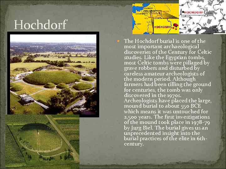 Hochdorf The Hochdorf burial is one of the most important archaeological discoveries of the