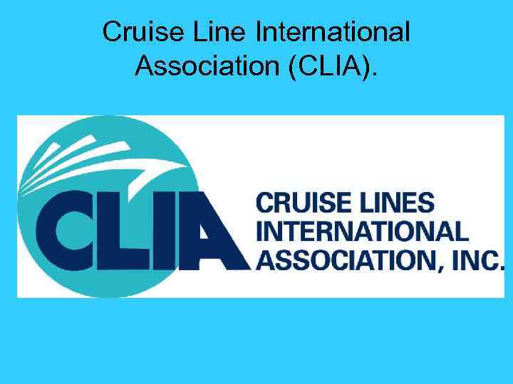 Cruise Line International Association (CLIA). 