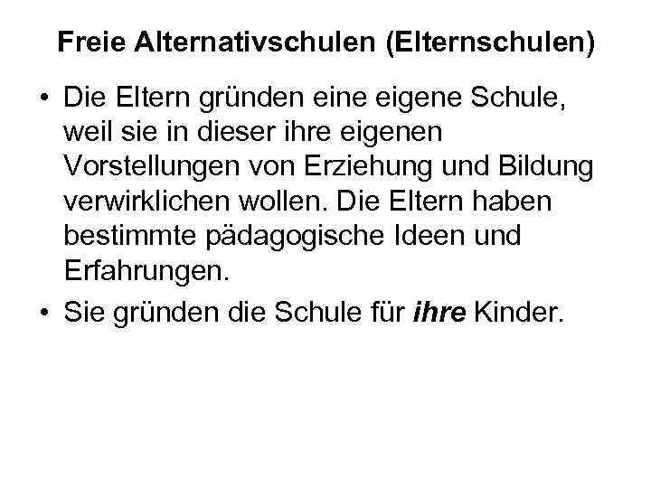 Freie Alternativschulen (Elternschulen) • Die Eltern gründen eine eigene Schule, weil sie in dieser