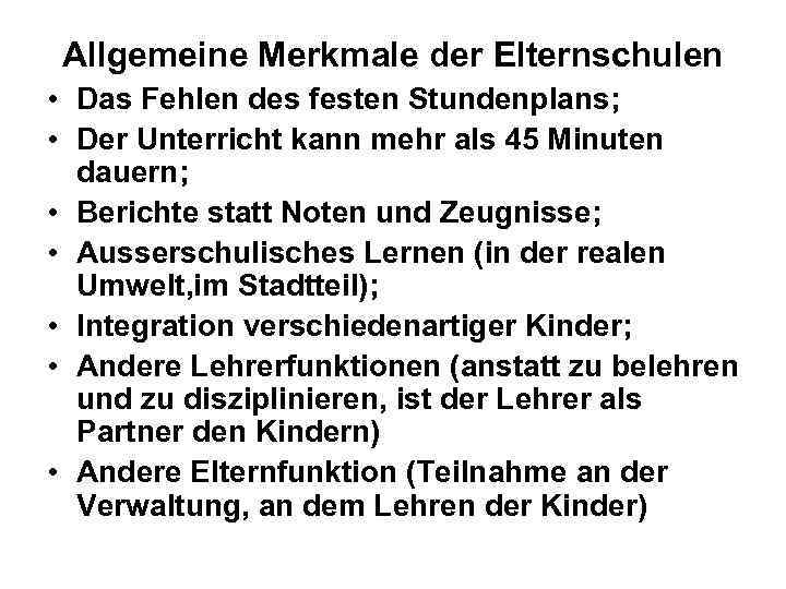 Allgemeine Merkmale der Elternschulen • Das Fehlen des festen Stundenplans; • Der Unterricht kann