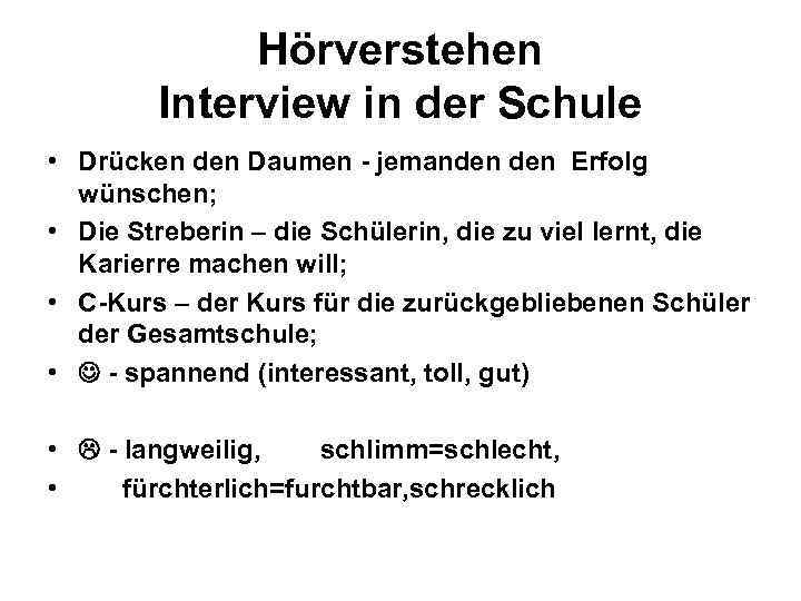 Hörverstehen Interview in der Schule • Drücken den Daumen - jemanden Erfolg wünschen; •