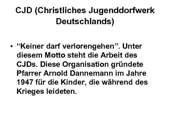 CJD (Christliches Jugenddorfwerk Deutschlands) • “Keiner darf verlorengehen”. Unter diesem Motto steht die Arbeit