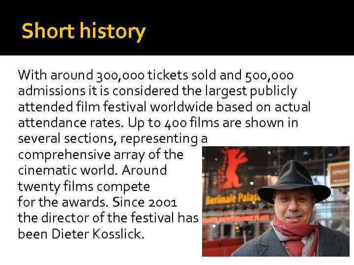 Short history With around 300, 000 tickets sold and 500, 000 admissions it is