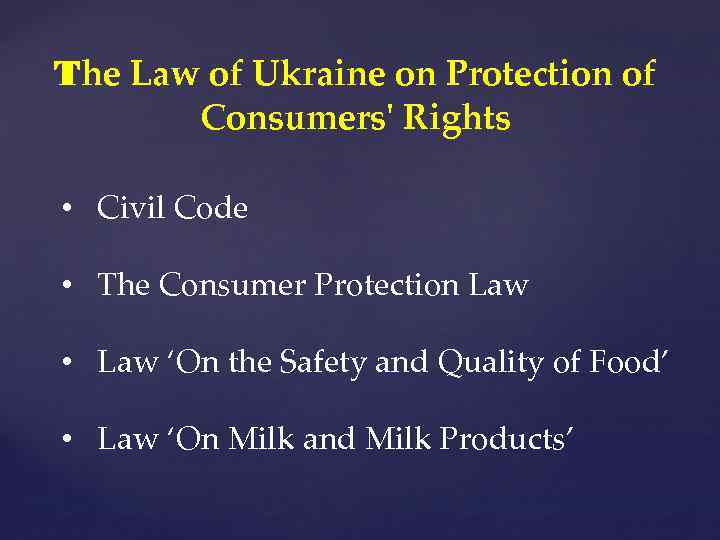 The Law of Ukraine on Protection of Consumers' Rights • Civil Code • The