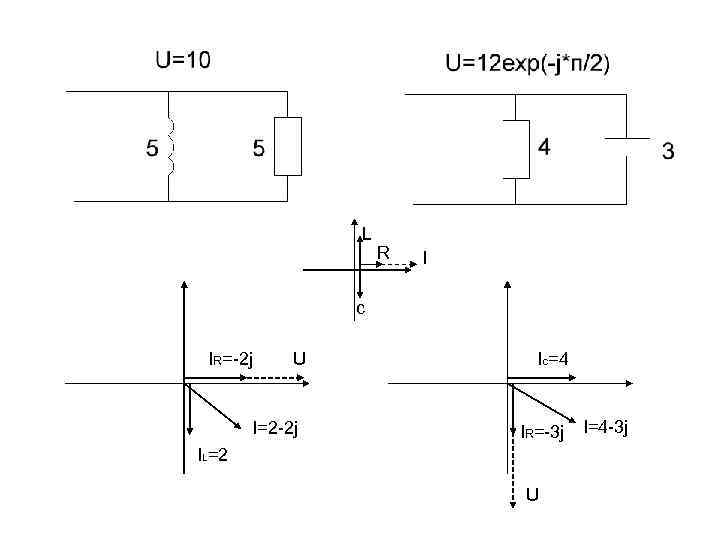 L R I c IR=-2 j U I=2 -2 j Ic=4 IR=-3 j IL=2