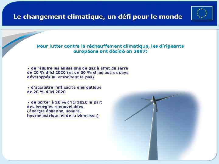 Le changement climatique, un défi pour le monde Pour lutter contre le réchauffement climatique,