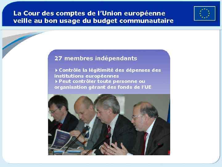 La Cour des comptes de l’Union européenne veille au bon usage du budget communautaire