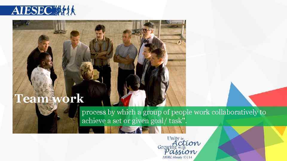 Team work process by which a group of people work collaboratively to achieve a
