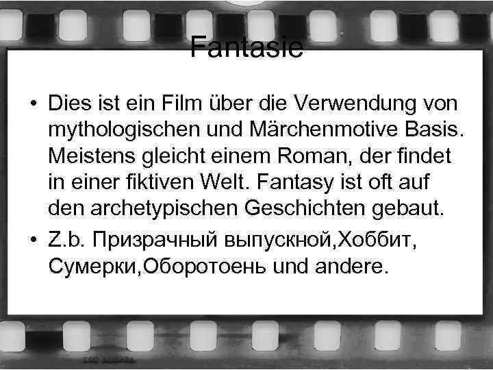 Fantasie • Dies ist ein Film über die Verwendung von mythologischen und Märchenmotive Basis.