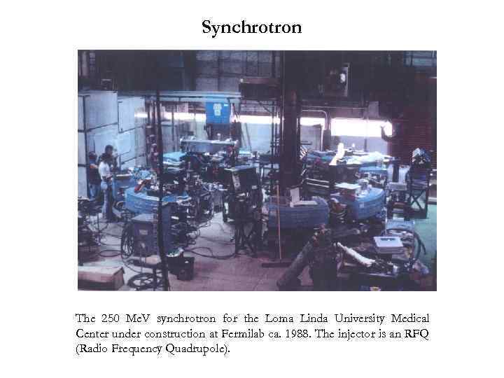 Synchrotron The 250 Me. V synchrotron for the Loma Linda University Medical Center under