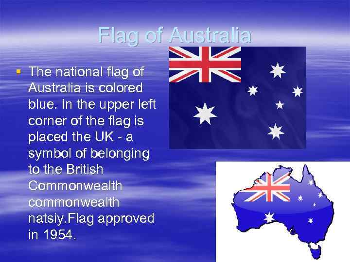 Flag of Australia § The national flag of Australia is colored blue. In the