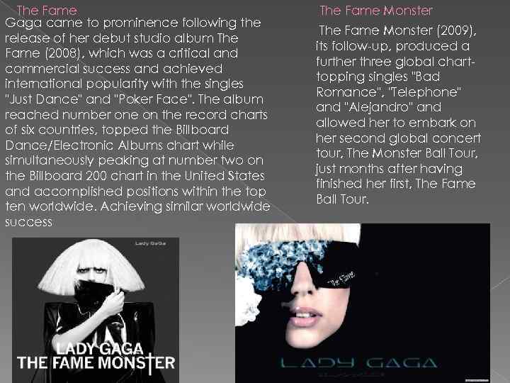 The Fame Gaga came to prominence following the release of her debut studio album
