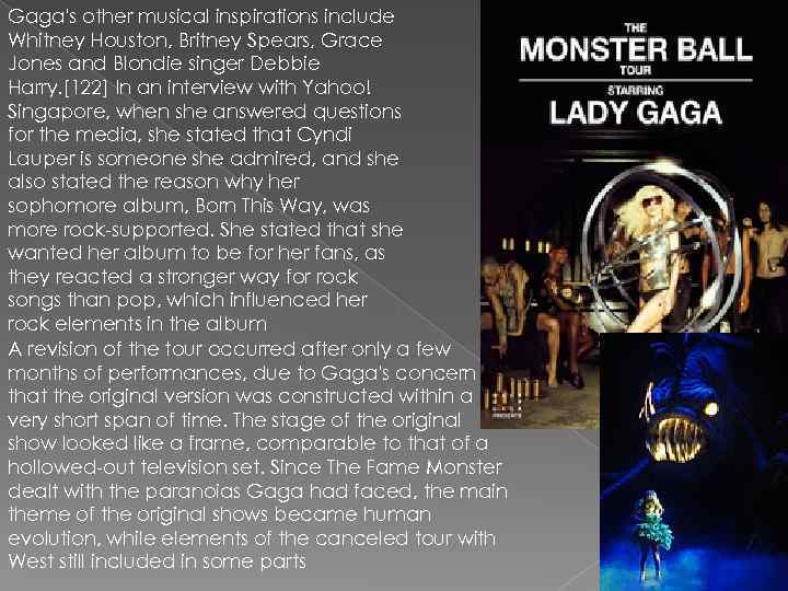 Gaga's other musical inspirations include Whitney Houston, Britney Spears, Grace Jones and Blondie singer