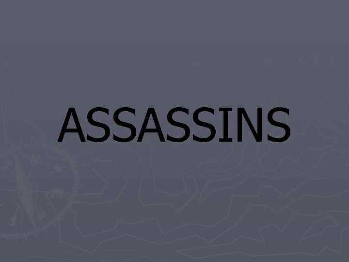 ASSASSINS 