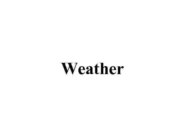 Weather 