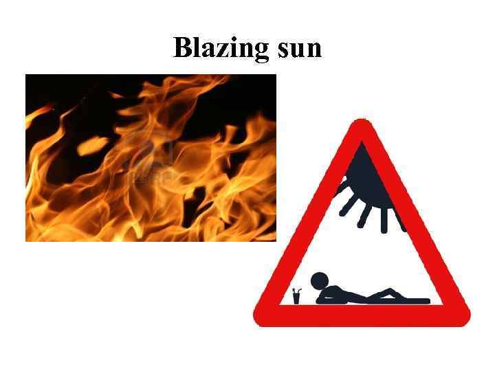 Blazing sun 