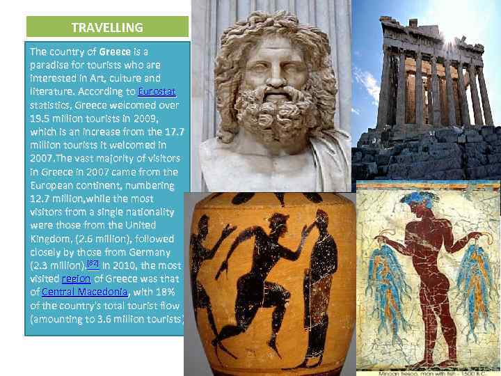 TRAVELLING The country of Greece is a paradise for tourists who are interested in