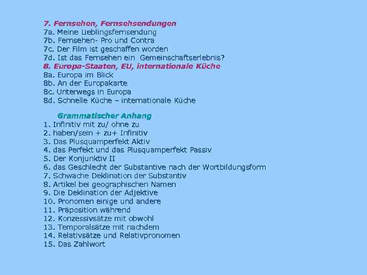 7. Fernsehen, Fernsehsendungen 7 a. Meine Lieblingsfernsendung 7 b. Fernsehen- Pro und Contra 7