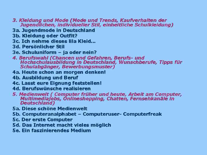 3. Kleidung und Mode (Mode und Trends, Kaufverhalten der Jugendlichen, individueller Stil, einheitliche Schulkleidung)