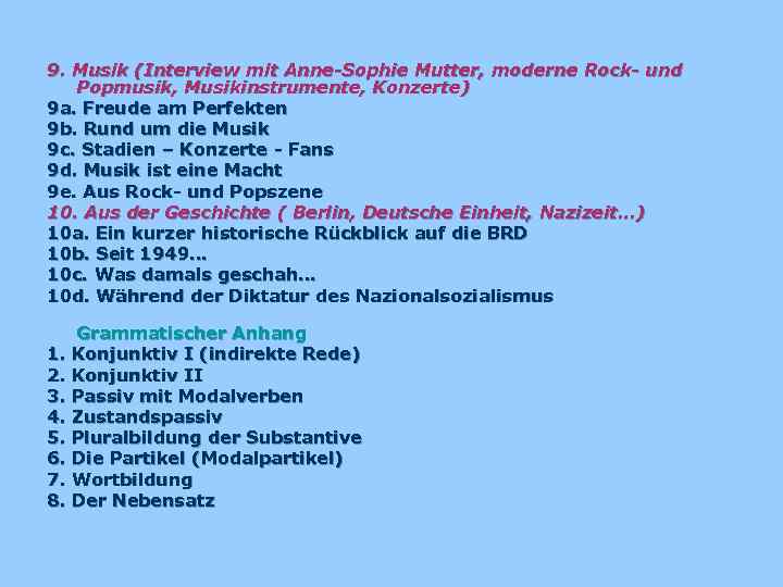9. Musik (Interview mit Anne-Sophie Mutter, moderne Rock- und Popmusik, Musikinstrumente, Konzerte) 9 a.